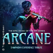 The Epic Music of The Hit Series ARCANE - Symphony Experience Tribute 10.01.2026 Inselhalle Lindau