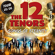 The 12 Tenors - Songs of Eternity 20.06.2026 TIPI AM KANZLERAMT