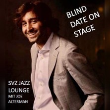 Blind Date on Stage - SVZ Jazz Lounge mit Joe Alterman