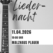 13. Liedernacht- Bands und Solisten aus dem Vogtland 11.04.2026 Malzhaus