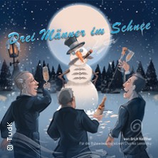 Drei Männer im Schnee 24.01.2026 Mörikesaal - Theater u. d. Kuppeln