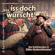 ... Iss doch Wurscht! 18.03.2026 Zilles Stubentheater
