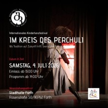 Im Kreis des Perchuli 04.07.2026 STADTHALLE FÜRTH
