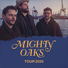 Mighty Oaks - Tour 2026 18.11.2026 Deutsches Haus