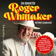 Ein Abend für Roger Whittaker - Die Bühnenshow mit allen seinen großen Hits 03.10.2026 Thomas-Müntzer-Haus