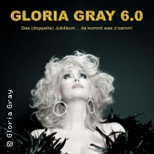 Gloria Gray 6.0: Das (doppelte) Jubiläum - da kommt was z'samm! 22.02.2026 Deutsches Theater