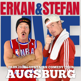 Erkan und Stefan Live (Augsburg) 08.09.2026 08.09.2026 Upstairs Comedy Club (im Modehaus Jung) - 4. Etage