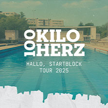 100 Kilo Herz - Hallo, Startblock Tour 2025 05.12.2025 Kulturzentrum FAUST