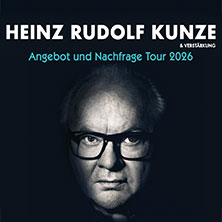 Heinz Rudolf Kunze & Verstärkung - Angebot und Nachfrage Tour 25.10.2026 Stadthalle Cottbus