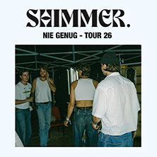 SHIMMER. - Nie genug - Tour 26 13.02.2026 Naumanns Tanzlokal