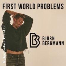 Björn Bergmann - First World Problems 16.04.2026 Deutsches Theater