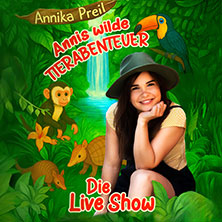 Annika Preil - Annis wilde Tierabenteuer 05.12.2026 RHEIN SIEG FORUM