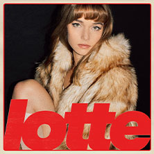 LOTTE - Heimatkonzert 2026 19.12.2026 Konzerthaus Ravensburg