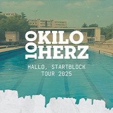 100 Kilo Herz - Hallo, Startblock Tour 2025 Jena