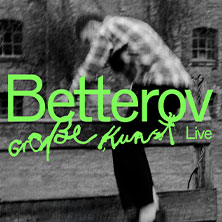 Betterov - Große Kunst-Tour 10.03.2026 Jazzhaus