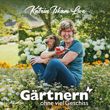 Katrin Iskam - Gärtnern ohne viel Geschiss 23.10.2026 Kulturhaus Gotha