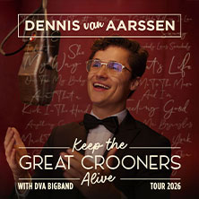 Dennis van Aarssen - Keep The Great Crooners Alive 11.06.2026 Savoy Theater