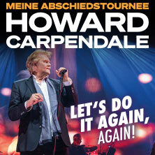 Howard Carpendale - Let's do it again, again! - Meine Abschiedstournee Riesa