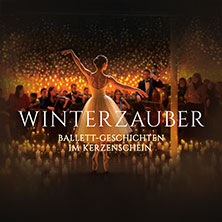Winterzauber: Ballett-Geschichten im Kerzenschein - mit Kammerorchester 21.12.2025 Stadthalle Schweinfurt