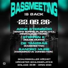 Bassmeeting is back - Arne Steinberg - Steffen E de Tanzbär - Sando Mure 22.05.2026 Höchster Schloss