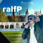ralfP und Band - Eine Reise durch`s Leben