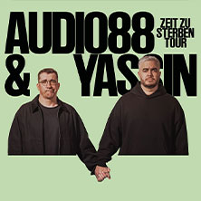 Audio88 & Yassin - ZEIT ZU STERBEN TOUR 10.06.2026 Tante JU