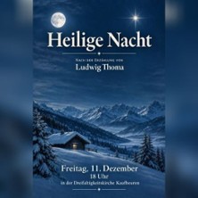 Heilige Nacht - Ludwig Thoma 11.12.2026 Dreifaltigkeitskirche Kaufbeuren