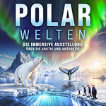 POLARWELTEN München | WELTPREMIERE | Zeitfenstertickets
