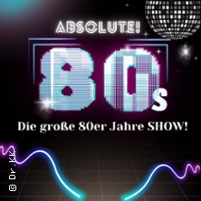 Absolute 80s - die große 80er Jahre Show 23.01.2027 Festspielhaus Füssen