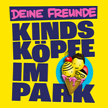 Deine Freunde - Kindsköpfe im Park - Open Air 2026 30.05.2026 Parkbühne (Clara Zetkin Park)
