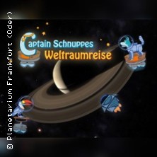Captain Schnuppes Weltraumreise 28.10.2026 Planetarium Frankfurt (Oder)