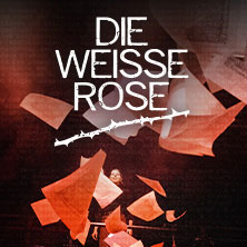Die Weiße Rose (Füssen) 09.07.2026 Festspielhaus Füssen