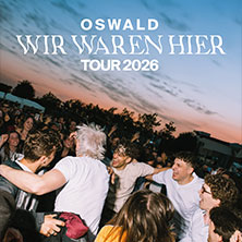 Oswald - Wir waren hier Tour 2026 19.09.2026 Muffatwerk