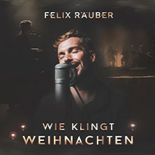 Felix Räuber - Wie klingt Weihnachten 26.11.2026 Kulturkirche St. Jakobi Stralsund