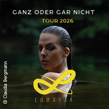 Lumaraa - Ganz oder gar nicht Tour 2026 06.10.2026 Maschinenhaus