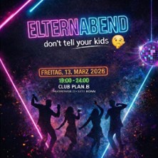Elternabend-Don´t Tell Your Kids 13.03.2026 Plan.B - Die Miet & Eventlocation in Bonn
