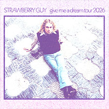 Strawberry Guy - give me a dream Tour 2026 30.09.2026 Mojo Club