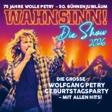 WAHNSINN! Die Show - Die beste Wolfgang Petry Party geht weiter - Tour 2026 23.10.2026 QUARTERBACK Immobilien ARENA