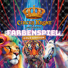 CIRCUS KRONE präsentiert FARBENSPIEL - Gold Edition 02.08.2026 Messeplatz Max Wille