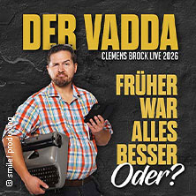 Clemens Brock - Der Vadda - Früher war alles besser, oder? 15.09.2026 Circus - Krone - Bau