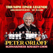 Peter Orloff & Schwarzmeer Kosaken Chor - Die Abschiedstournee - Die Zugabe 30.01.2027 Peterskirche