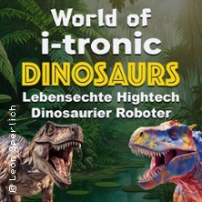 World of i-Tronic Dinosaurs 22.05.2026 Eventgelände am Germaniahafen