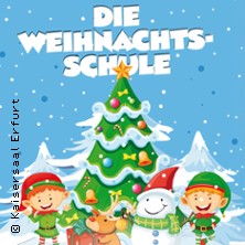 Die Weihnachtsschule - Familienmusical 07.12.2025 Kaisersaal Erfurt