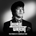 Laurie Wright - The Power Of 3 European Tour