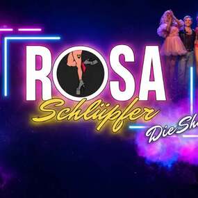 Rosa Schlüpfer - Die Show 24.04.2027 Großer Kuppelsaal