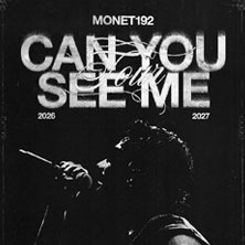 Monet192 - Can You See Me 18.04.2027 Turbinenhalle