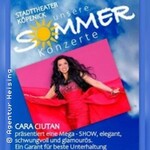 Cara Ciutan - eine Mega-Show / Sommerkonzerte im Stadttheater Köpenick