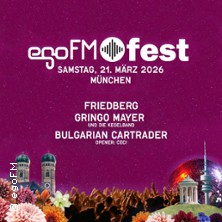 egoFMfest 2026 München - live mit: Friedberg, Gringo Mayer, Bulgarian Cartrader 21.03.2026 Muffatwerk