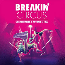 Breakin' Circus - Urban Dance & Artistic Show 05.12.2026 CCS - Congress Centrum Suhl - Touristik und Congress GmbH