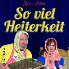 Moni&Manni - So viel Heiterkeit 13.06.2026 Kabarett Theater SanftWut